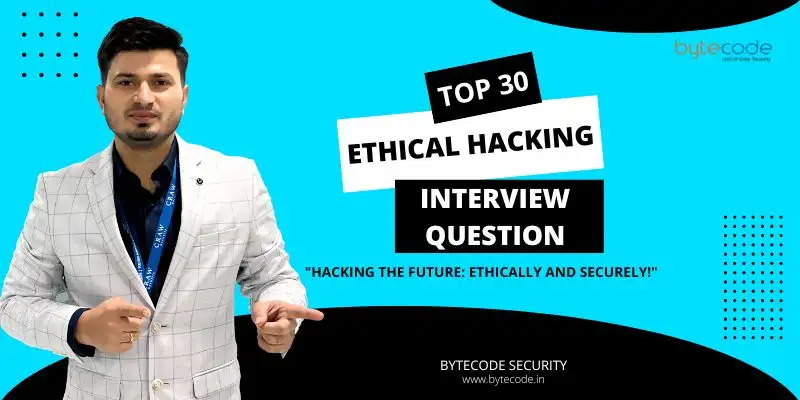 Top 30 Ethical Hacking Interview Question
