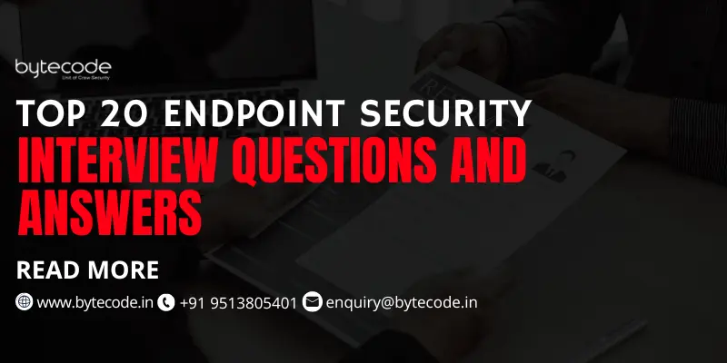 Top 20 Endpoint Security Interview Questions and Answers
