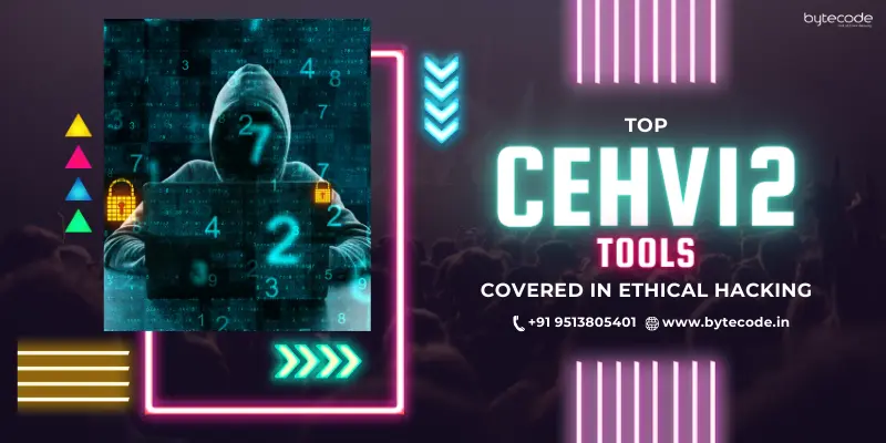 Top CEH v12 Tools Covered in Ethical Hacking