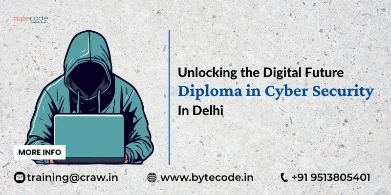 Unlocking the Digital Future Pursuing a Diploma in Cybersecurity in Delhi