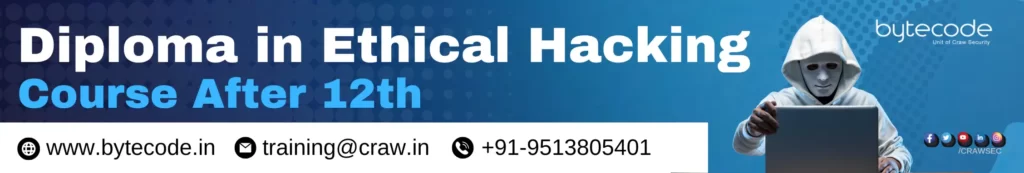 Diploma in Ethical Hacking Course after 12th - Secure your bright future with ethical hacking training by Bytecode Security. Contact for details.