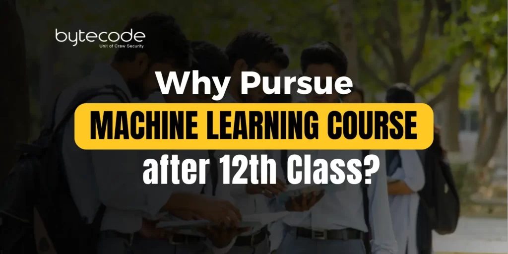 Why Pursue Machine Learning Course After 12th Class