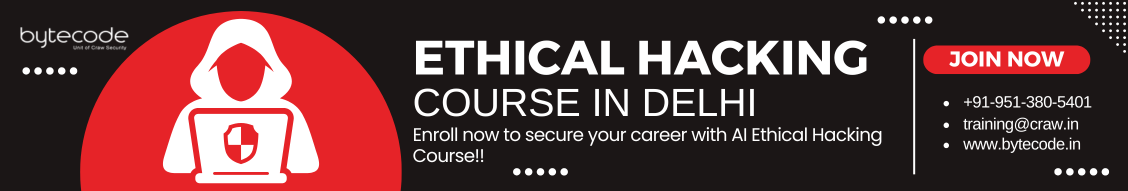 Learn the best ethical hacking course in Delhi with Bytecode Security. Enroll Now!