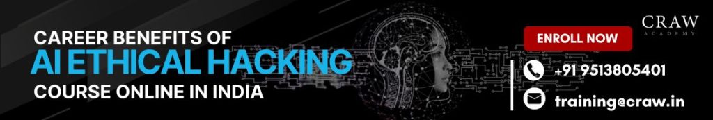 Career Benefits of AI Ethical Hacking Course Online in India