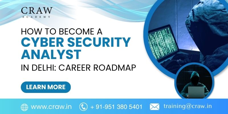 How to Become a Cyber Security Analyst in Delhi: Career Roadmap
