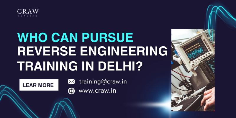 Who-Can-Pursue-Reverse-Engineering-Training-in-Delhi